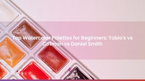 Top Watercolor Palettes for Beginners: Tobio's vs Cotman vs Daniel Smith
