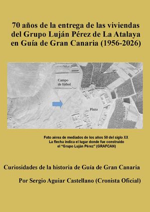 70 años de la entrega de las viviendas del Grupo Luján Pérez de La Atalaya en Guía de Gran Canaria (1956-2026), por Sergio Aguiar Castellano