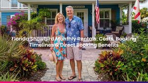 Florida Snowbird Monthly Rentals: Costs, Booking Timelines & Direct Booking Benefits