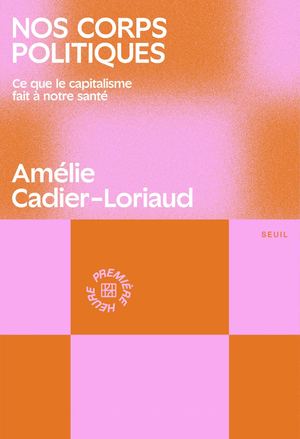 "Nos corps politiques", Amélie Cadier-Loriaud - Editions du Seuil