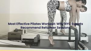 Most Effective Pilates Workout: Why NYC Experts Recommend Reformer Sessions