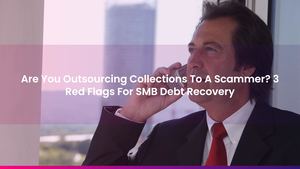 Are You Outsourcing Collections To A Scammer? 3 Red Flags For SMB Debt Recovery
