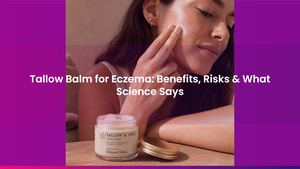 Tallow Balm for Eczema: Benefits, Risks & What Science Says
