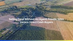 Selling Land Without An Agent: Private Sales Versus Direct Cash Buyers
