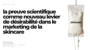 La preuve scientifique comme nouveau levier de désirabilité dans le marketing de la skincare