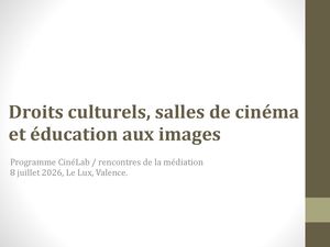 Droits culturels, salles de cinéma et éducation aux images