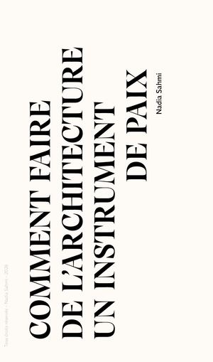 MANIFEST : FAIRE DE L'ARCHITECTURE UN INSTRUMENT DE PAIX- Nadia Sahmi V2