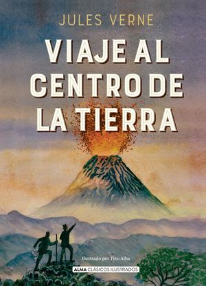 Viaje al centro de la tierra (Alma Clásicos Ilustrados)