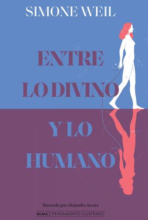 Entre lo divino y lo humano (Alma Clásicos Ilustrados)