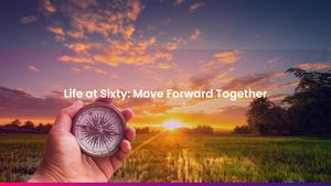 Life at Sixty: Connection, Reflection and Your Next Chapter