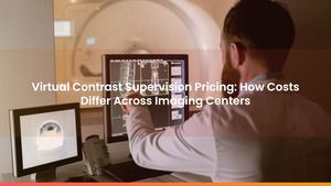 Virtual Contrast Supervision Pricing: How Costs Differ Across Imaging Centers