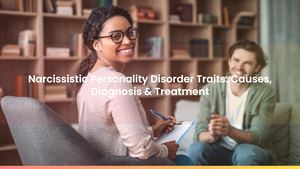 Narcissistic Personality Disorder Traits: Causes, Diagnosis & Treatment