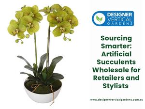 Sourcing Smarter Artificial Succulents Wholesale For Retailers And Stylists