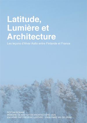 Mémoire de master - Latitude, Lumière et Architecture : les leçons d’Alvar Aalto entre Finlande et France