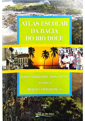 Atlas Escolar da Bacia Hidrográfica do Rio Doce
