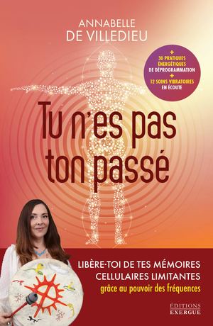 Tu n'es pas ton passé, Annabelle DE VILLEDIEU (EXTRAIT)