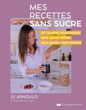 Mes recettes sans sucre, Ju ARNOULD (EXTRAIT)