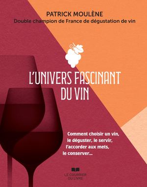 L'univers fascinant du vin, Patrick MOULÈNE (EXTRAIT)