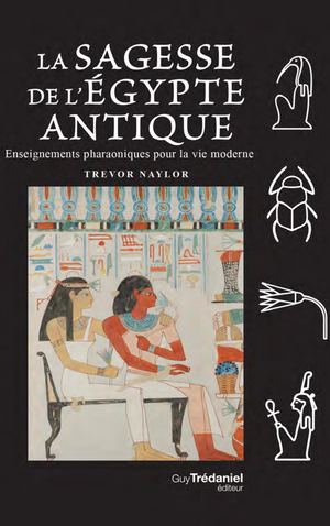 La sagesse de l'Égypte Antique, Trevor NAYLOR (EXTRAIT)