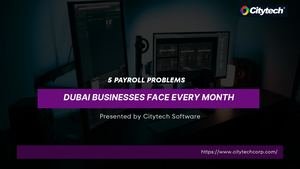 5 Payroll Problems Dubai Businesses Face Every Month