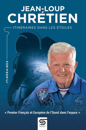 Jean Loup Chrétien - Itinéraires dans les étoiles