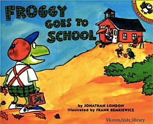 Froggy Goes To School By J London