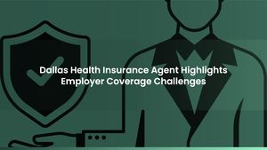 Dallas Health Insurance Agent Highlights Employer Coverage Challenges