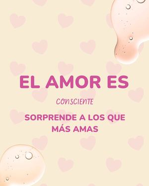 El Amor Es Consciente Sorprende A Los Que Más Amas