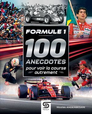 Formule 1, 100 anecdotes pour voir la course autrement