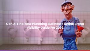 Can AI Find Your Plumbing Business? Online Brand Visibility Guide For 2026