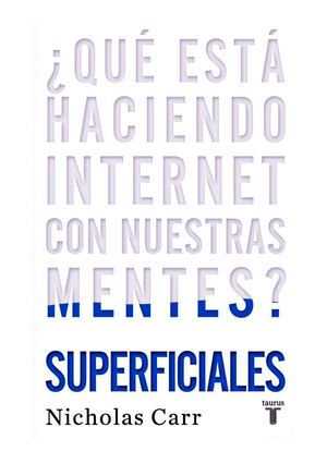 Superficiales Que Está Haciendo Internet Con Nuestras Mentes