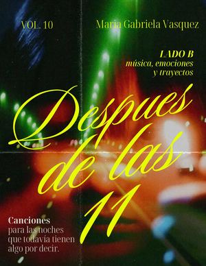 Despues De Las 11 Lado B Revista Digital Gabriela Vasquez