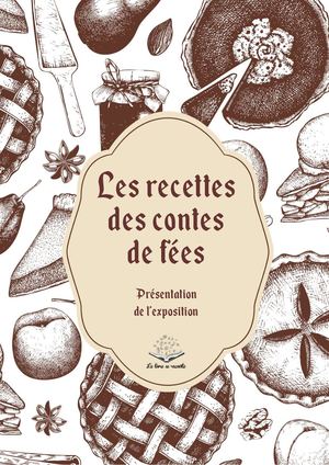 Dossier de présentation de l'exposition "Les recettes des contes de fées"