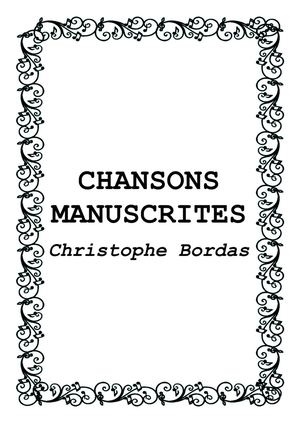 Livret de Chansons Manuscrites - Christophe Bordas