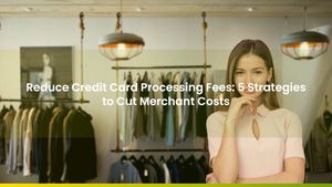 Reduce Credit Card Processing Fees: 5 Strategies to Cut Merchant Costs