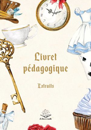 Livret pédagogique de l'exposition "Les recettes d'Alice au pays des merveilles"