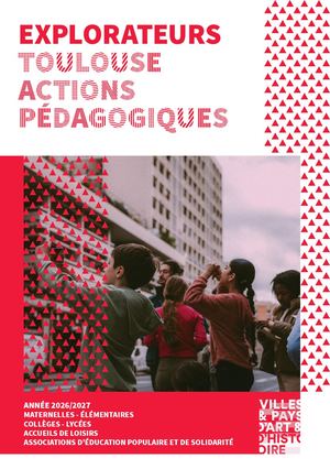 Explorateurs Toulouse actions pédagogiques 2026-2027