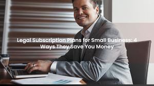 Legal Subscription Plans for Small Business: 4 Ways They Save You Money