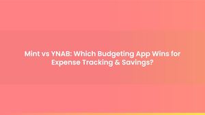 Mint vs YNAB: Which Budgeting App Wins for Expense Tracking & Savings?