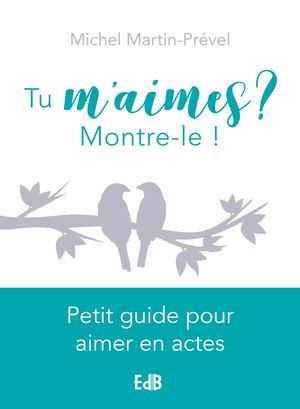 Tu m’aimes ? Montre-le !