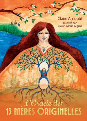 L'oracle des 13 mères originelles, Claire ARNOULD, Claire-Marie ALGROS (EXTRAIT)