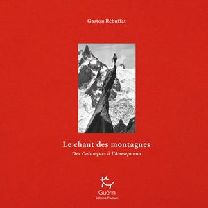 Le Chant Des Montagnes T1 - G Rebuffat