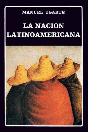 La Nacion Latinoamericana * Manuel Ugarte