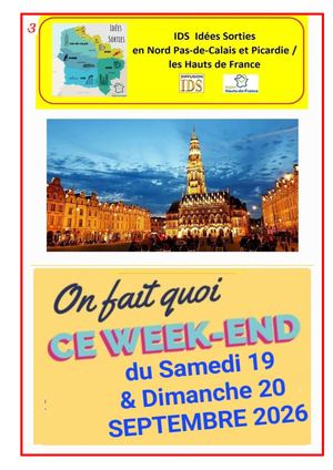 IDS - Quelques Idées de Sorties en HAUTS-DE-FRANCE, & Départements Limitrophes + Belgique (Hainaut) Week-end  du 19 & 20 SEPTEMBRE 2026.
