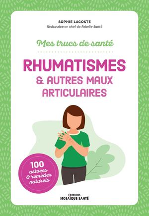 Rhumatismes & autres maux articulaires - Mes trucs de santé