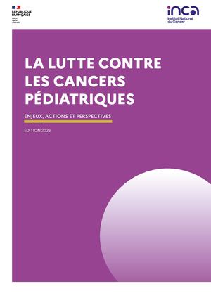 La lutte contre les cancers pédiatriques : enjeux, actions et perspectives, édition 2026