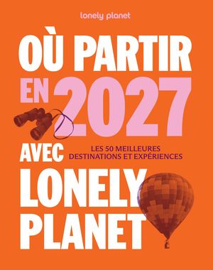 Où partir en 2027 avec Lonely Planet