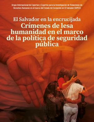 Gipes El Salvador En La Encrucijada Crimenes De Lesa Humanidad Bajo La Politica De Seguridad Publica Informe 2026