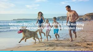 Miramar Beach Vacation Rentals: How Booking With Verified Owners Helps Avoid Hidden Fees