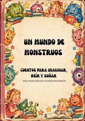 Un Mundo De Monstruos Cuentos Para Imaginar, Reír Y Soñar Una Colección De Cuentos Infantiles